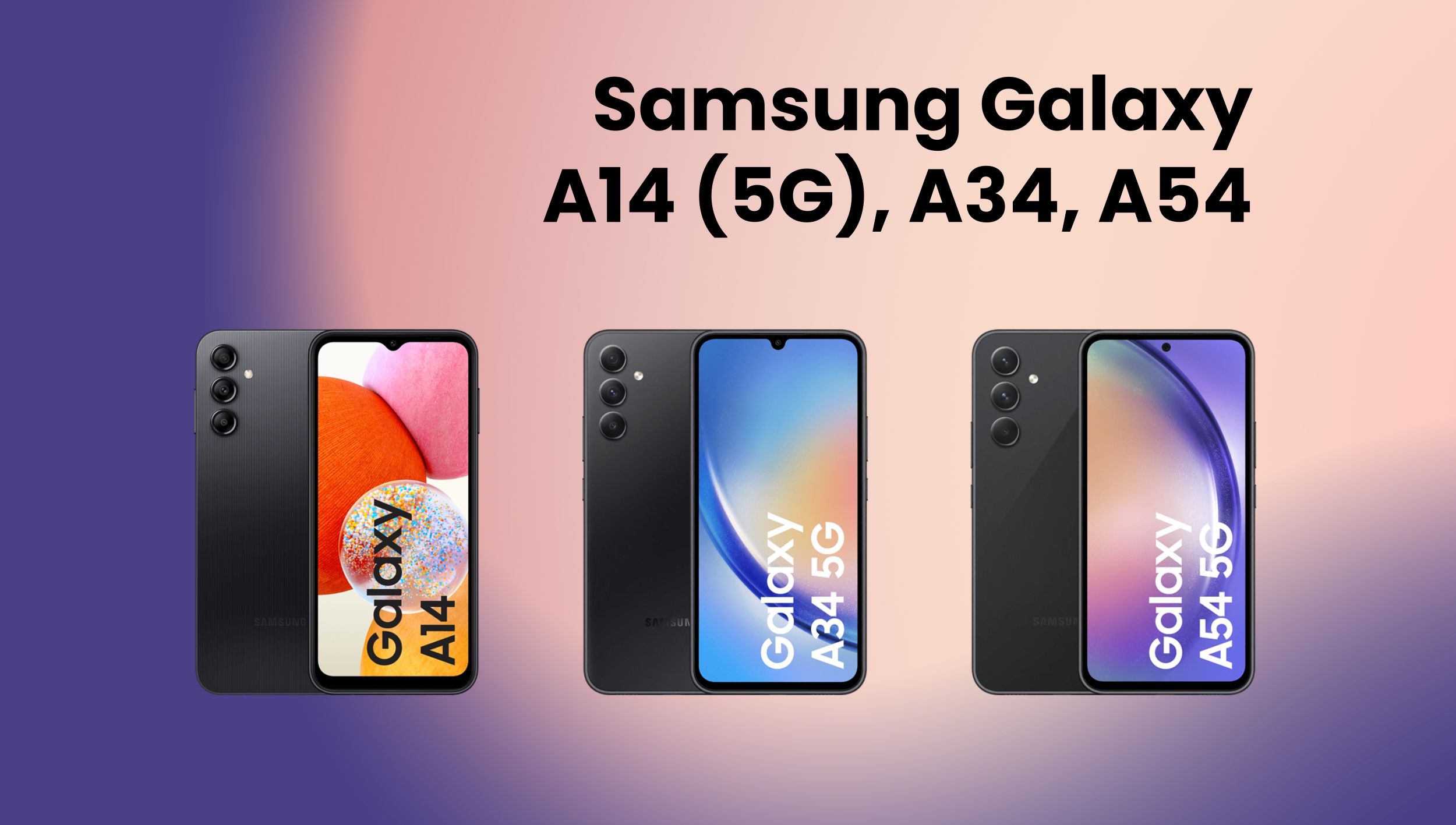 De nieuwste Samsung Galaxy A: A54 5G, A34 5G en A14 (5G)