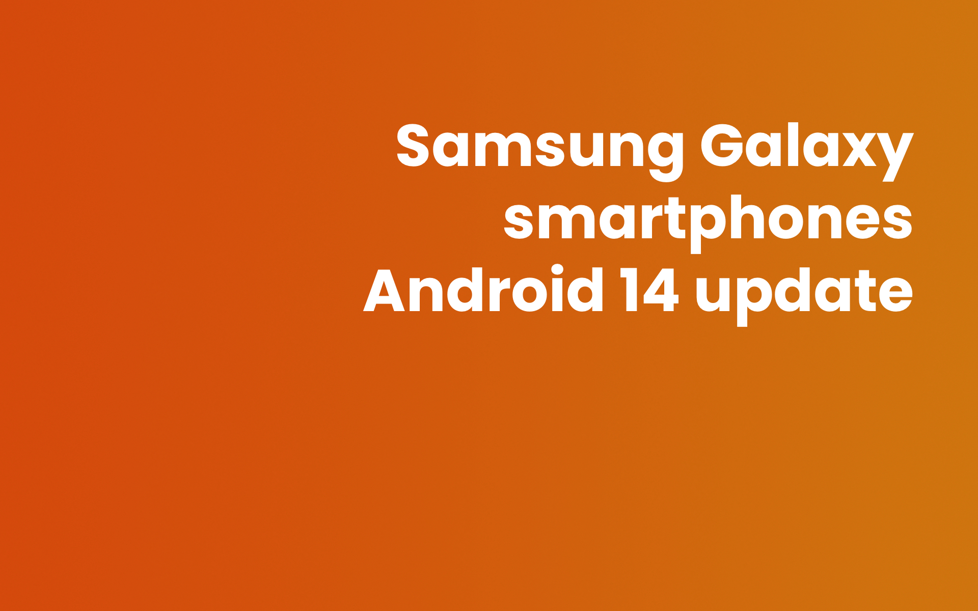 Samsung Galaxy smartphones Android 14 update